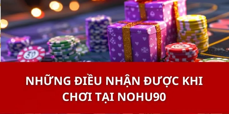 Giới Thiệu Nohu90 - Khám Phá Thế Giới Đam Mê Game Online 2 Những Điều Nhận Được Khi Chơi Tại Nohu90