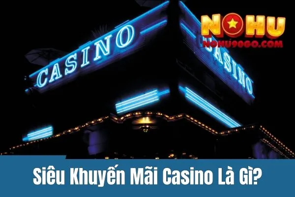 Siêu Khuyến Mãi Casino – Nhân Đôi Cơ Hội, Nhận Ngay Phần Thưởng Lớn 2 Siêu Khuyến Mãi Casino – Nhân Đôi Cơ Hội, Nhận Ngay Phần Thưởng Lớn